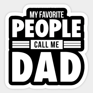 MY FAVORITE PEOPLE CALL ME DAD Sticker